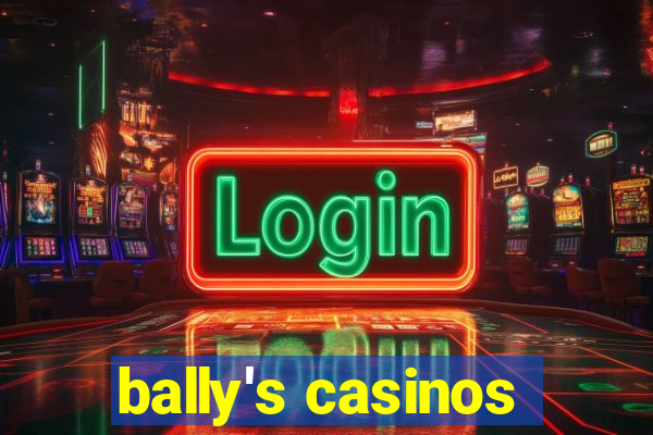 bally's casinos