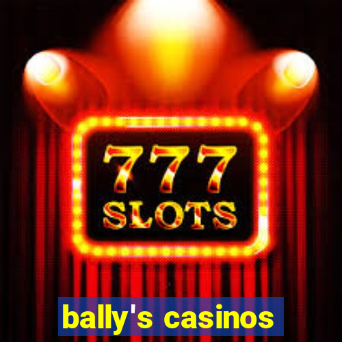 bally's casinos