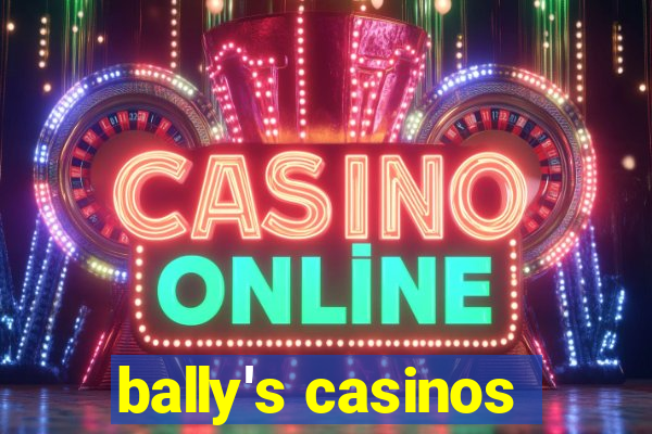 bally's casinos