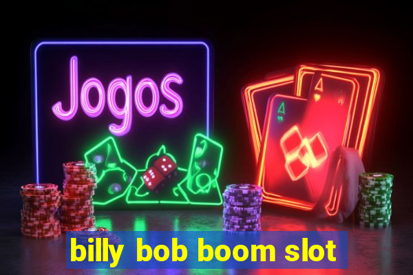 billy bob boom slot