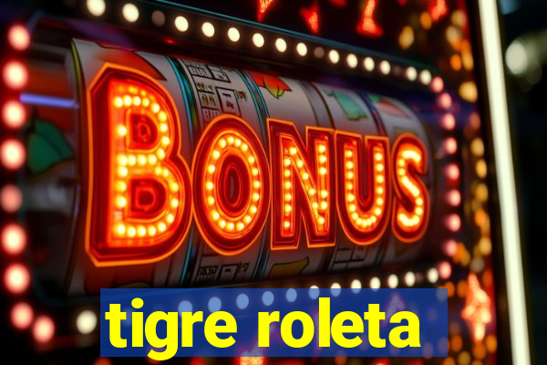 tigre roleta