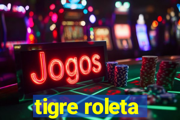 tigre roleta