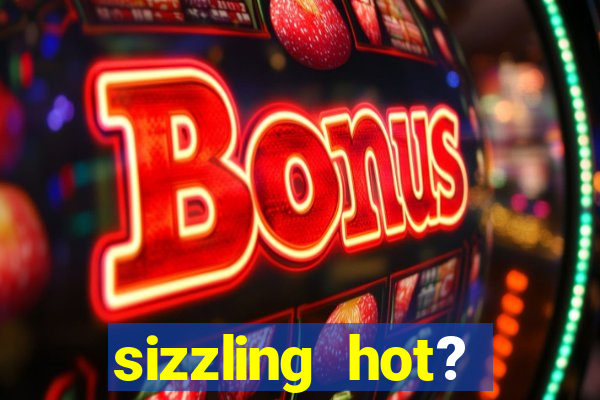 sizzling hot? deluxe slot