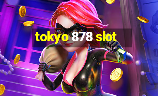 tokyo 878 slot