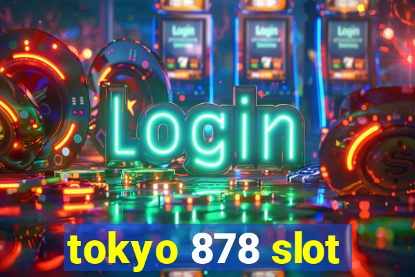 tokyo 878 slot