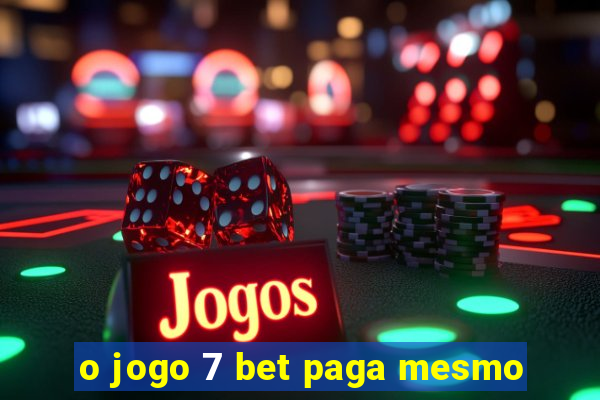 o jogo 7 bet paga mesmo