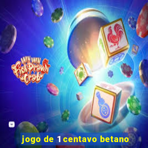 jogo de 1 centavo betano