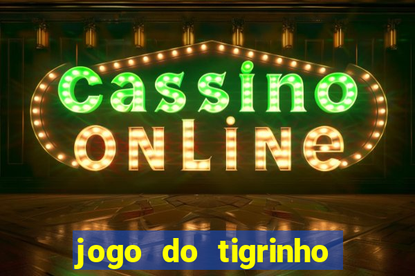 jogo do tigrinho ta liberado