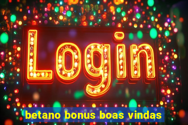 betano bonus boas vindas