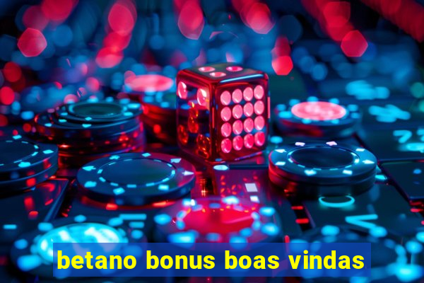 betano bonus boas vindas