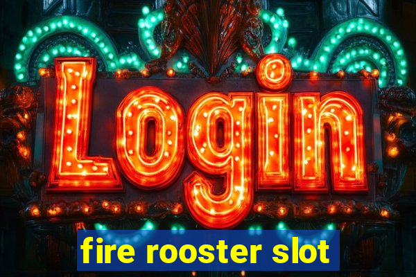 fire rooster slot