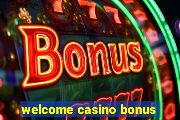 welcome casino bonus