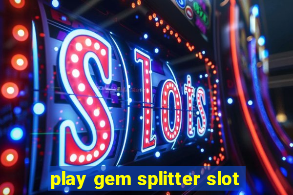 play gem splitter slot