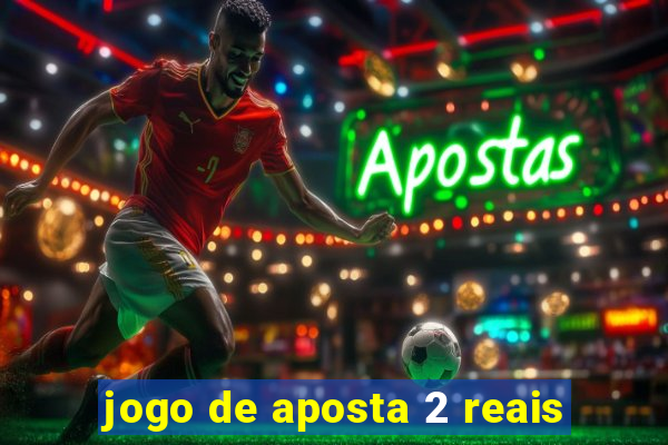 jogo de aposta 2 reais