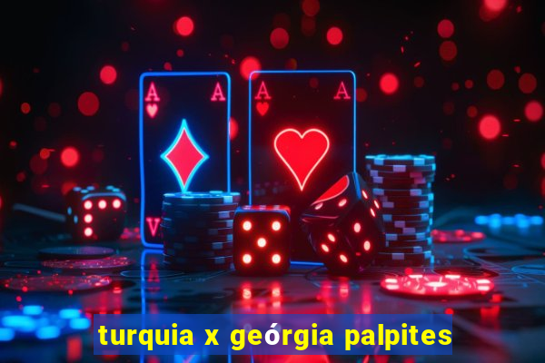 turquia x geórgia palpites