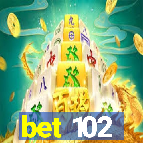 bet 102