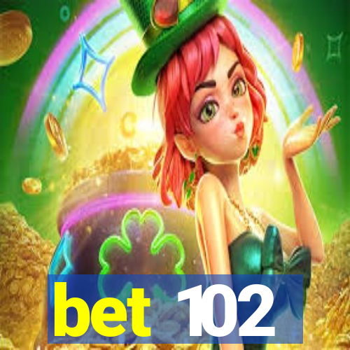 bet 102