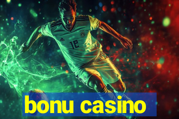 bonu casino