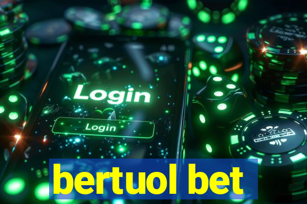 bertuol bet