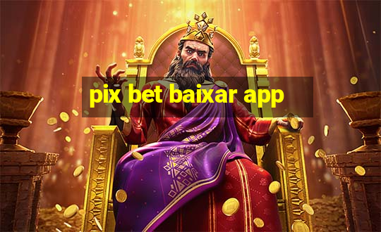 pix bet baixar app