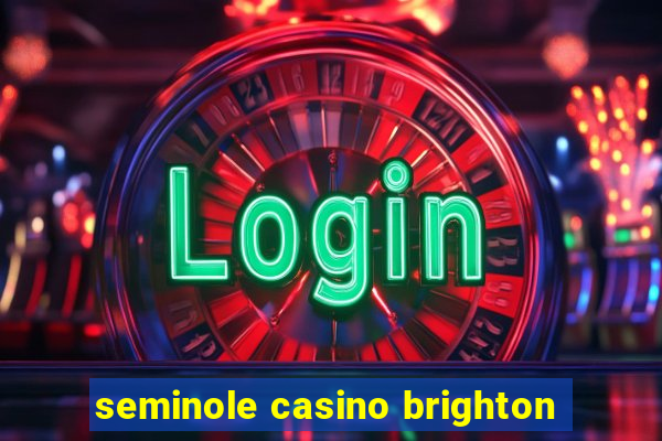 seminole casino brighton