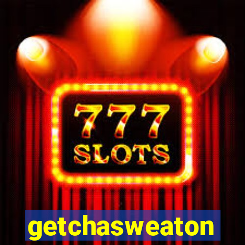 getchasweaton