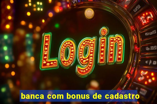 banca com bonus de cadastro