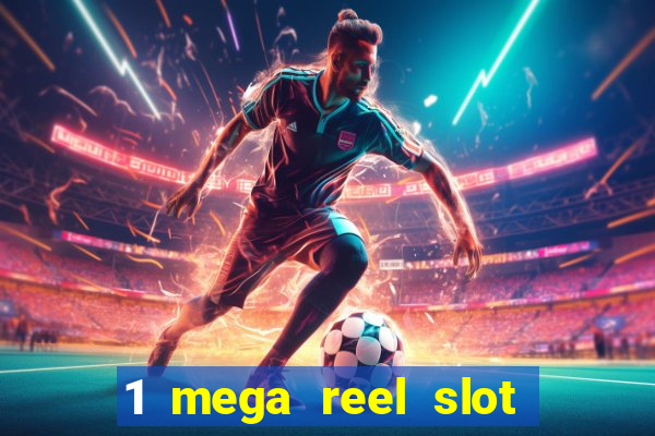 1 mega reel slot free play