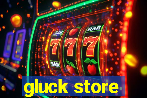 gluck store