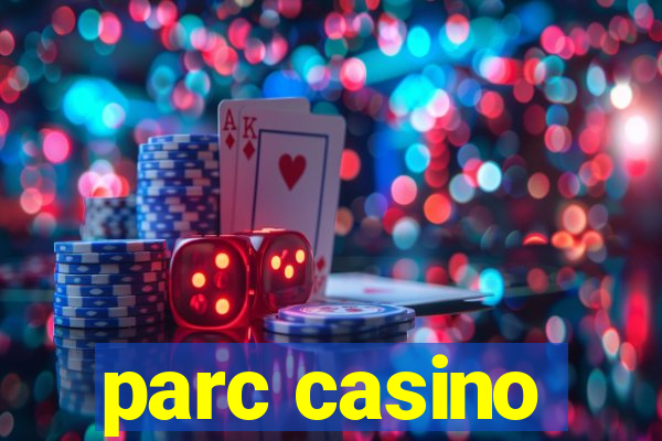 parc casino