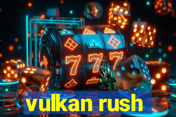 vulkan rush