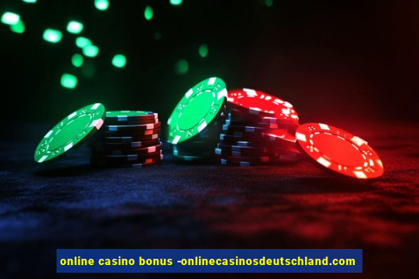 online casino bonus -onlinecasinosdeutschland.com