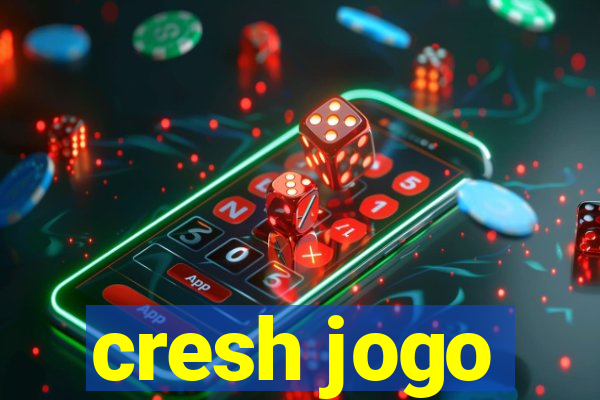 cresh jogo