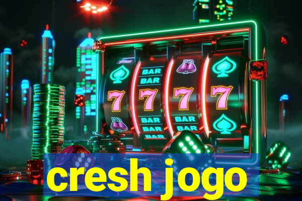 cresh jogo