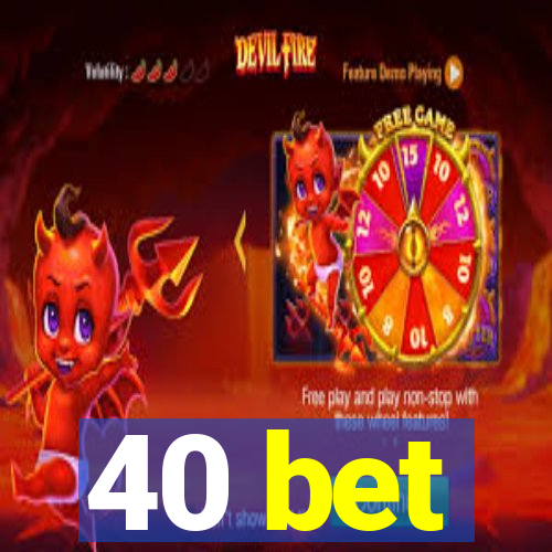 40 bet