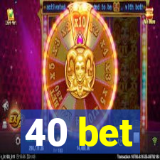 40 bet