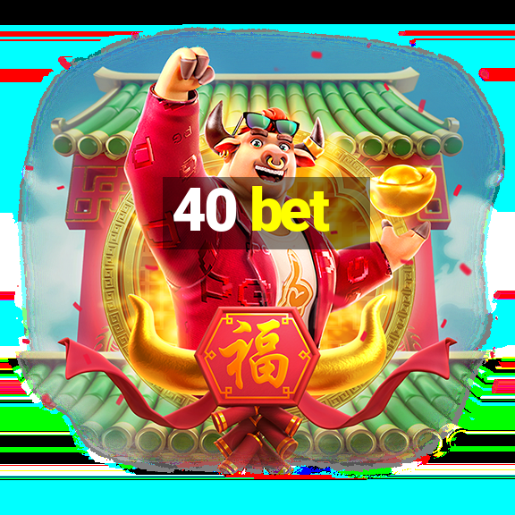 40 bet