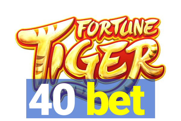 40 bet