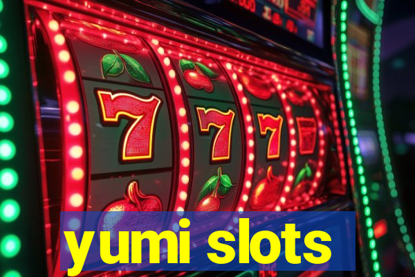 yumi slots