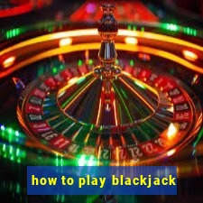 how to play blackjack