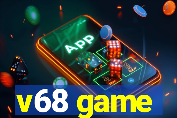 v68 game