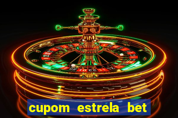 cupom estrela bet primeiro depósito