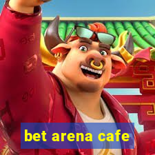 bet arena cafe