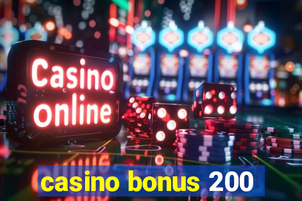 casino bonus 200