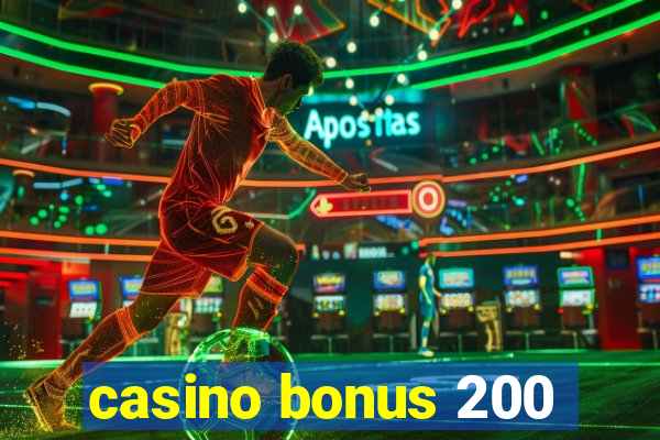 casino bonus 200