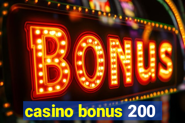 casino bonus 200