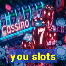 you slots