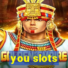 you slots