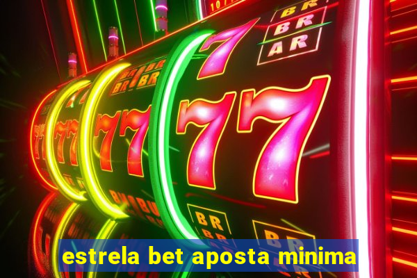 estrela bet aposta minima