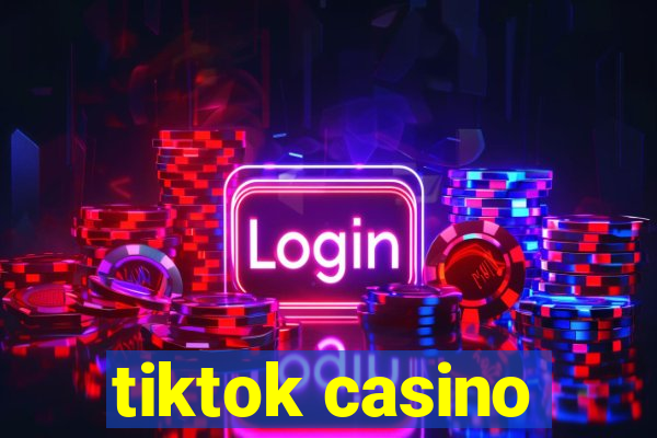 tiktok casino